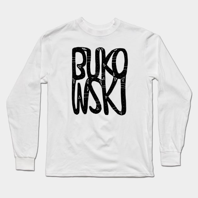 Bukowski Long Sleeve T-Shirt by badlydrawnbabe